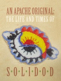 Book cover: An Apache Original: The Life And Times Of Solidod